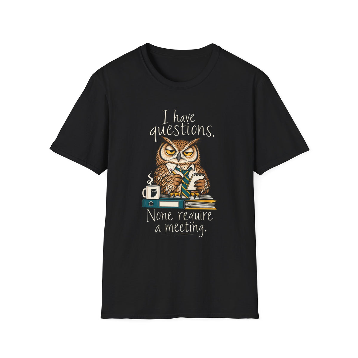 I Have Questions Owl T‑Shirt — Funny Coffee & Meeting Graphic Tee