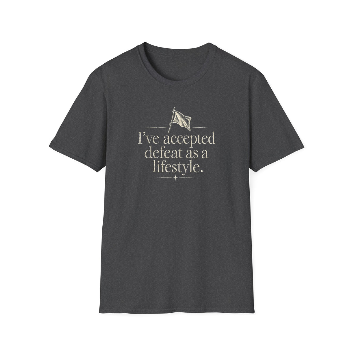 I've Accepted Defeat As A Lifestyle T-Shirt — Funny Sarcastic Quote Tee