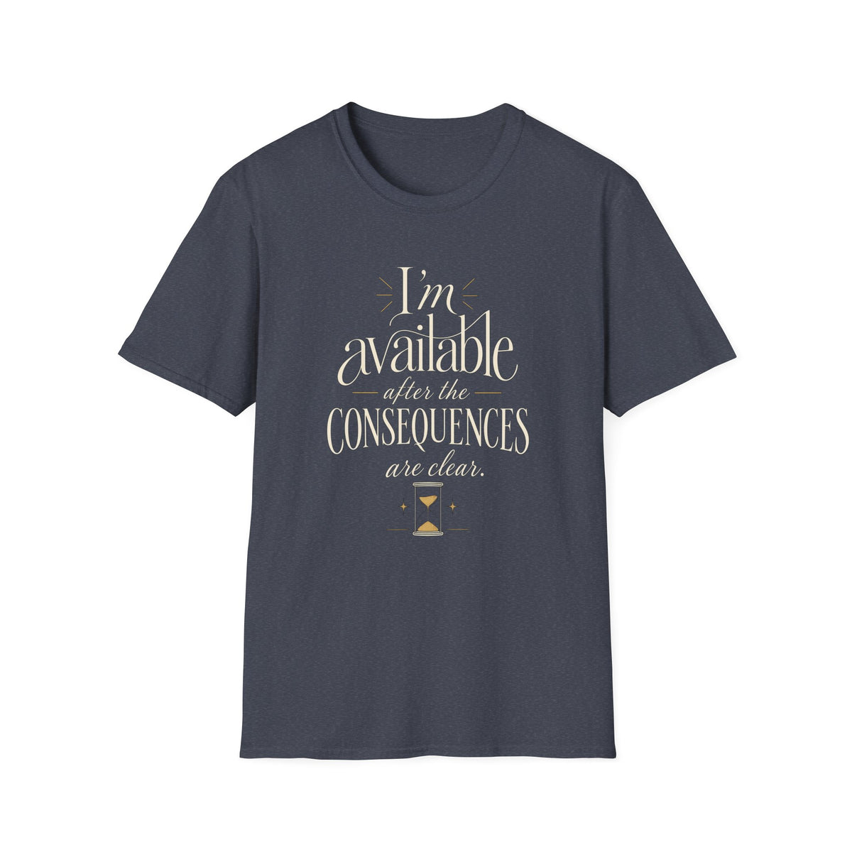 Available After the Consequences T-Shirt — Funny Slogan Graphic Tee