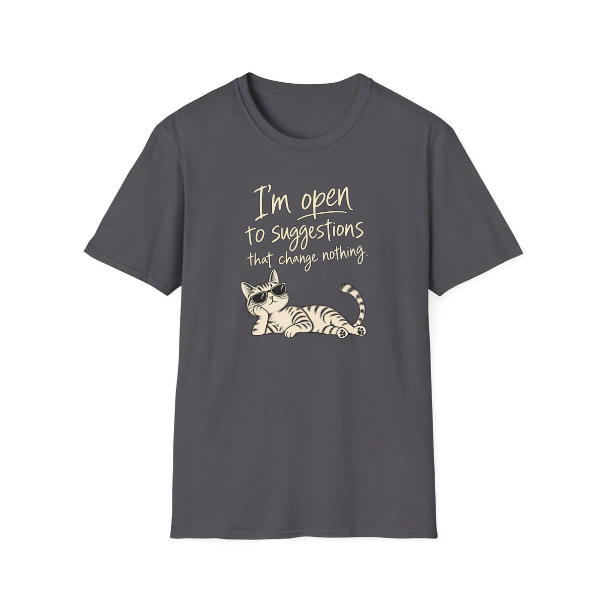 Cat Graphic T-Shirt — "I'm Open to Suggestions That Change Nothing" Funny Cute Tee