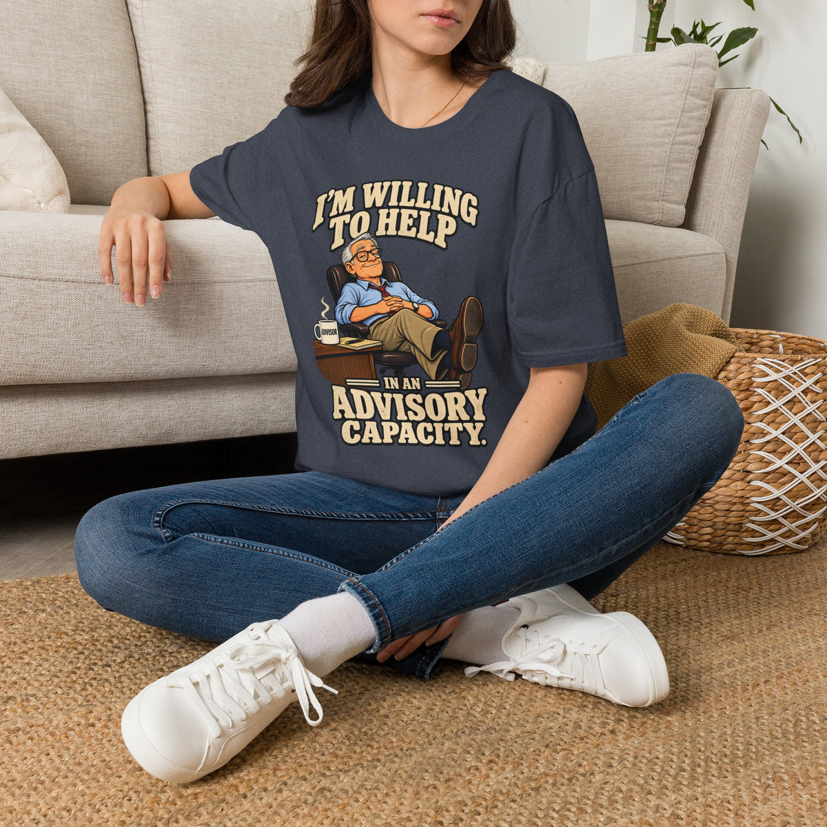 I’m Willing To Help T-Shirt — 'In An Advisory Capacity' Funny Relaxed Advice Tee