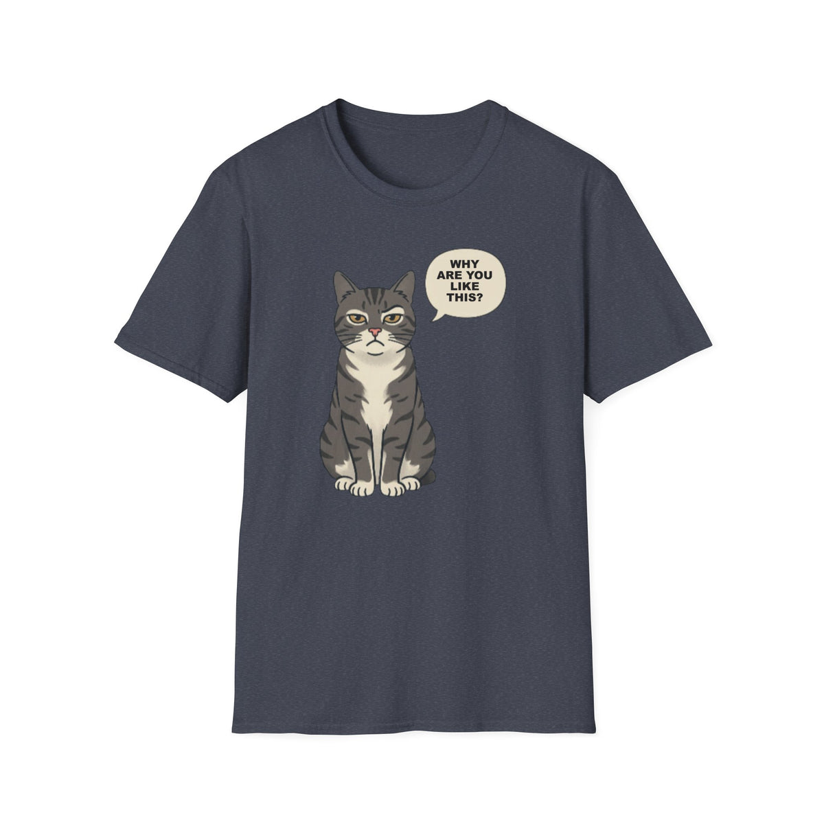 Funny Cat T-Shirt — Cute Tabby Saying "Why Are You Like This?"