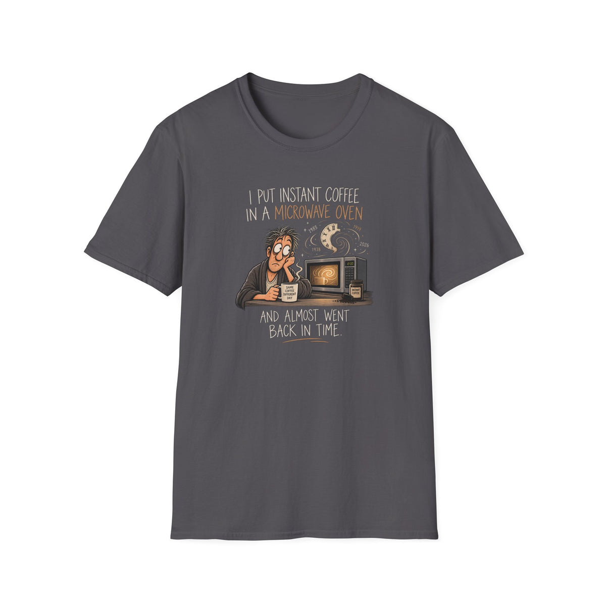 Coffee Time Travel T-Shirt — "I Put Instant Coffee in a Microwave Oven and Almost Went Back in Time" Funny Retro Tee