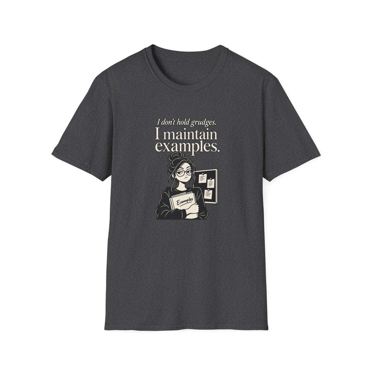 I Don’t Hold Grudges I Maintain Examples T-Shirt — Funny Sarcastic Teacher/Office Humor Tee