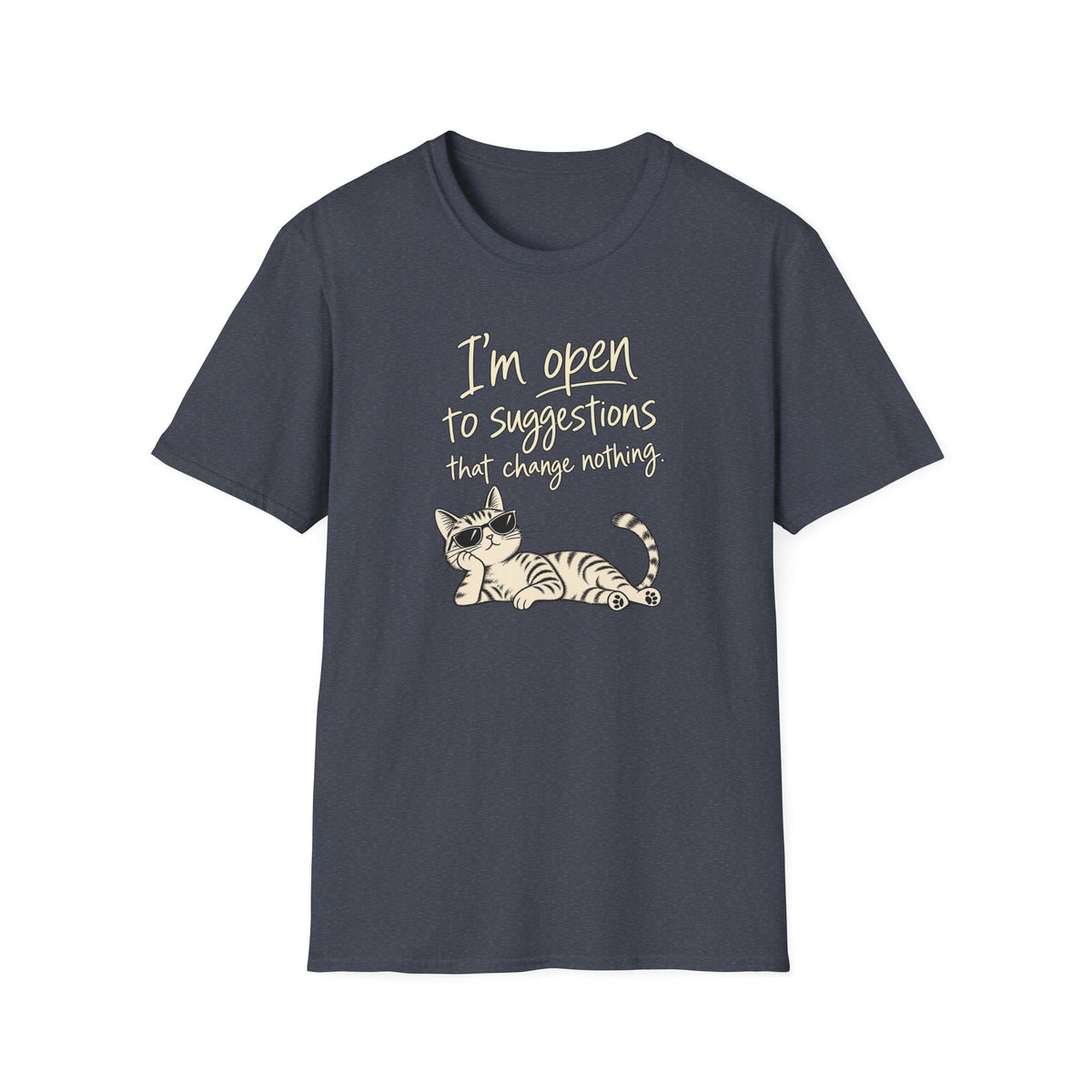Cat Graphic T-Shirt — "I'm Open to Suggestions That Change Nothing" Funny Cute Tee