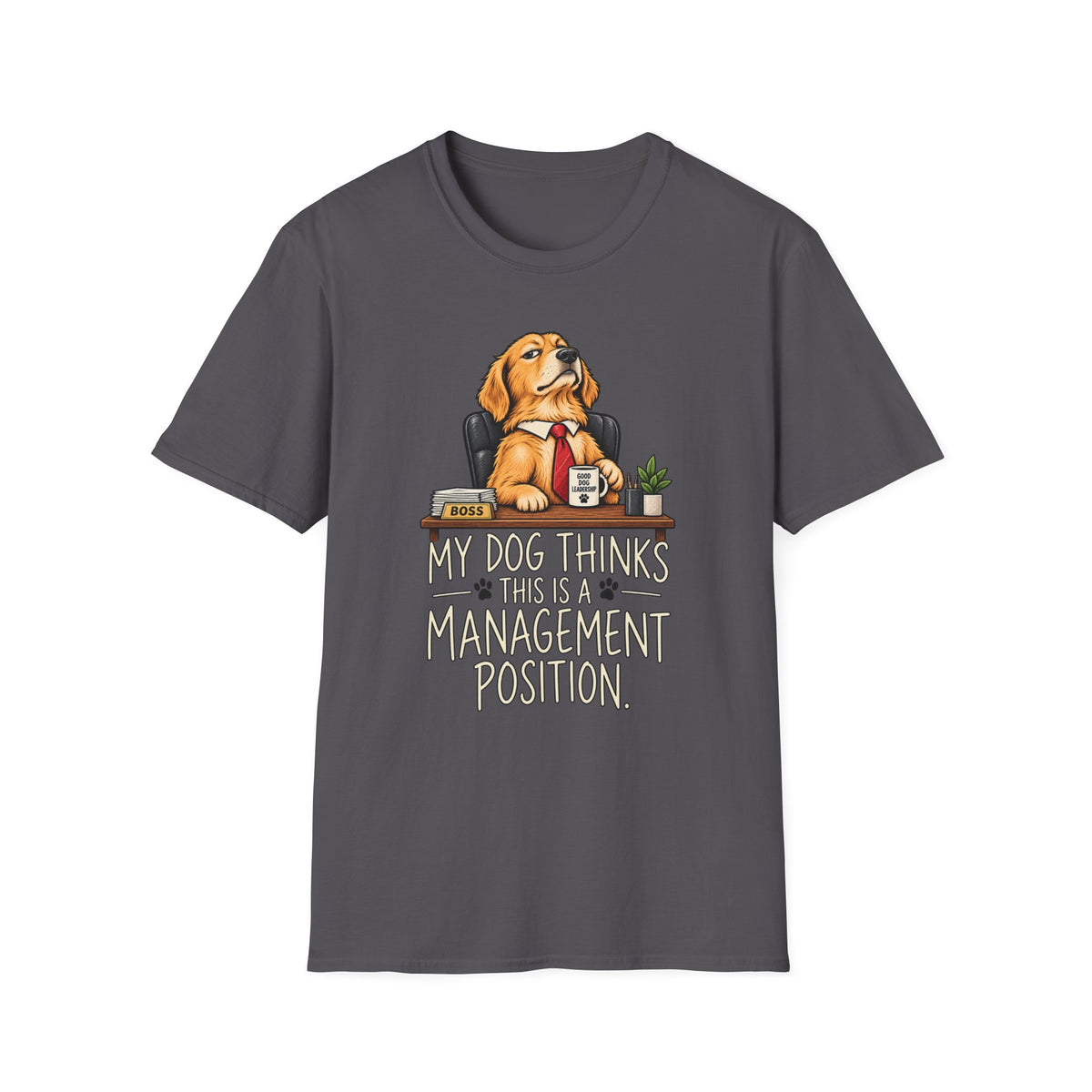 Dog Boss T‑Shirt - "My Dog Thinks This Is A Management Position" Funny Pet Lover Tee