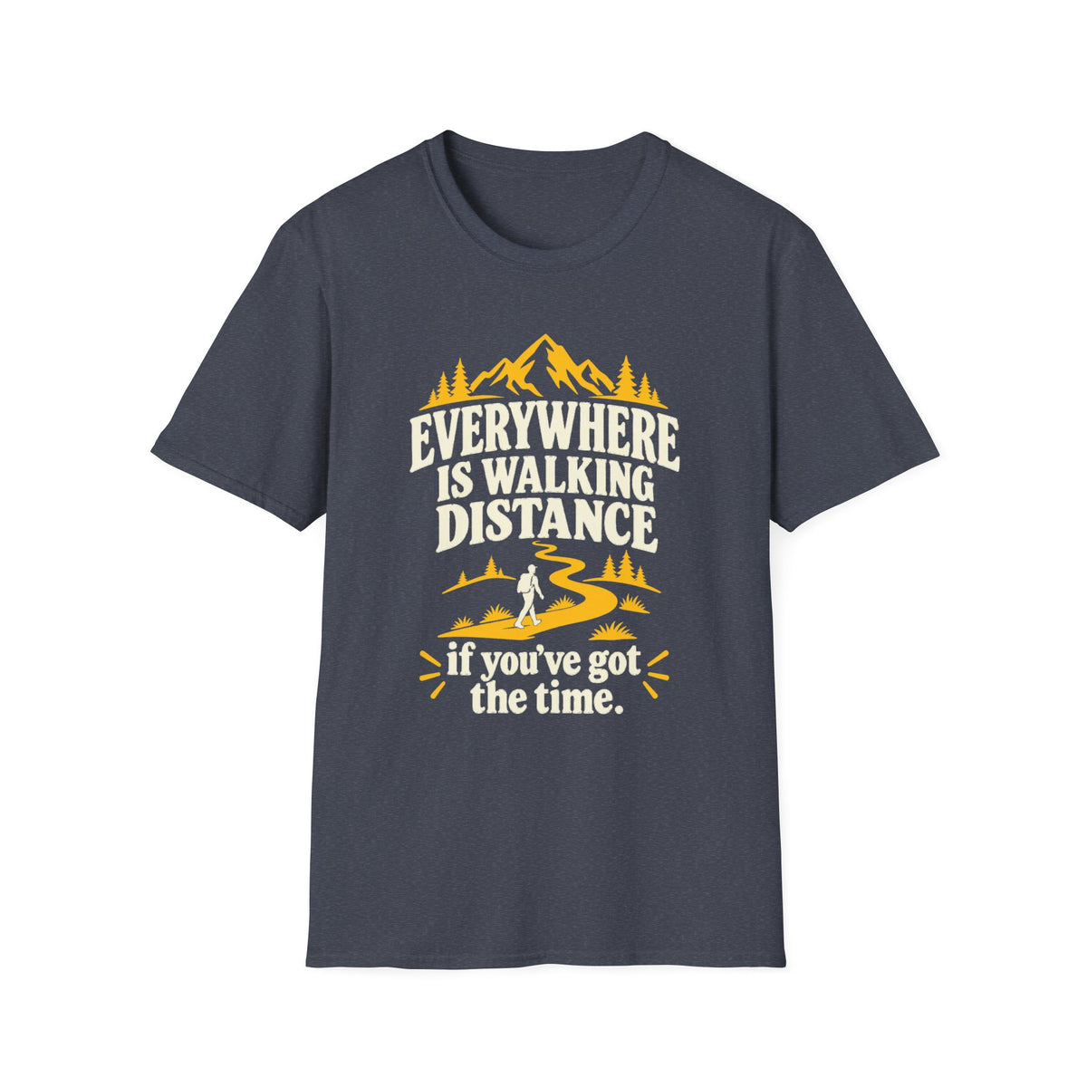 Everywhere Is Walking Distance T-Shirt — Funny Hiking Shirt for Outdoors Lovers