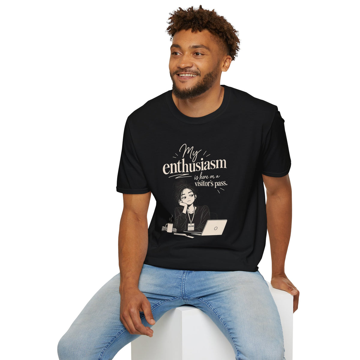My Enthusiasm Is Here On A Visitor’s Pass T-Shirt — Funny Sarcastic Graphic Tee