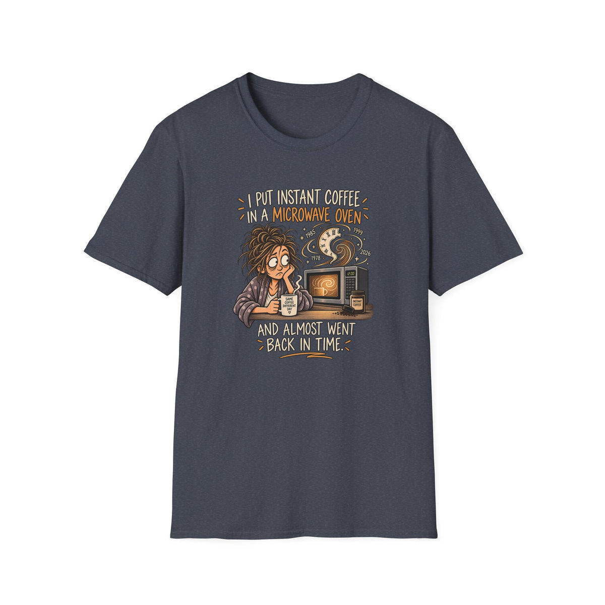 Coffee Time Travel T-Shirt FEMALE— “I Put Instant Coffee in a Microwave Oven and Almost Went Back in Time”